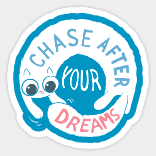 Chase after your dreams! Sticker